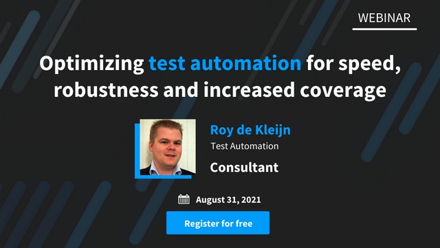 Optimizing Test Automation For Speed Robustness And Increased Coverage