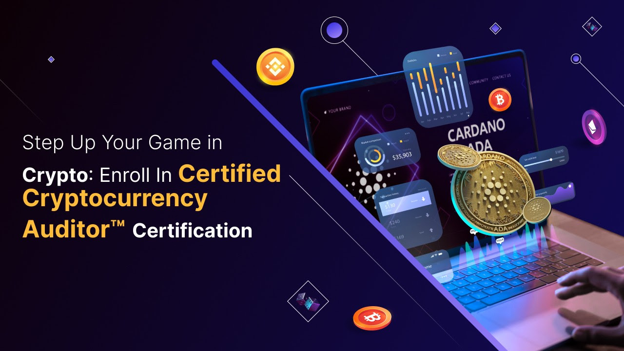 Step Up Your Game In Crypto Enroll In Certified Cryptocurrency Auditor Certification